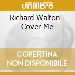Richard Walton - Cover Me cd
