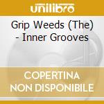 Grip Weeds (The) - Inner Grooves cd musicale di Grip Weeds (The)
