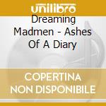 Dreaming Madmen - Ashes Of A Diary cd