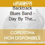 Backtrack Blues Band - Day By The Bay Live From Tampa Bay Blues Festival cd musicale
