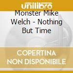 Monster Mike Welch - Nothing But Time cd