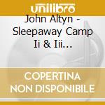 John Altyn - Sleepaway Camp Ii & Iii - O.S.T. cd