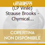(LP Vinile) Strause Brooks - Chymical Wedding Of Brroks vinile