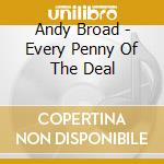 Andy Broad - Every Penny Of The Deal cd
