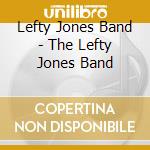 Lefty Jones Band - The Lefty Jones Band cd