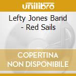 Lefty Jones Band - Red Sails cd