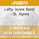 Lefty Jones Band - St. Agnes cd musicale di Lefty Jones Band