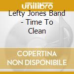 Lefty Jones Band - Time To Clean cd