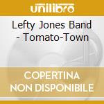 Lefty Jones Band - Tomato-Town cd