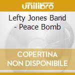 Lefty Jones Band - Peace Bomb cd