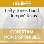 Lefty Jones Band - Jumpin' Jesus cd
