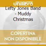 Lefty Jones Band - Muddy Christmas cd