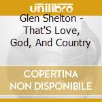 Glen Shelton - That'S Love, God, And Country cd