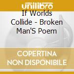 If Worlds Collide - Broken Man'S Poem