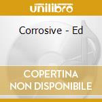 Corrosive - Ed cd