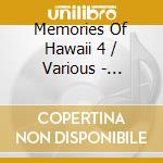 Memories Of Hawaii 4 / Various - Memories Of Hawaii 4 / Various cd