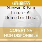 Sherwin & Pam Linton - At Home For The Holidays cd musicale di Sherwin & Pam Linton