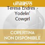 Teresa Endres - Yodelin' Cowgirl cd