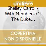 Shelley Carrol - With Members Of The Duke Ellington Orchestra cd