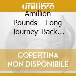 Amillion Pounds - Long Journey Back From The Brink cd
