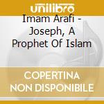 Imam Arafi - Joseph, A Prophet Of Islam cd