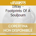 1Way - Footprints Of A Souljourn cd
