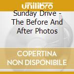 Sunday Drive - The Before And After Photos cd musicale di Sunday Drive