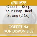 Cheech - Keep Your Pimp Hand Strong (2 Cd) cd