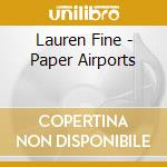 Lauren Fine - Paper Airports cd