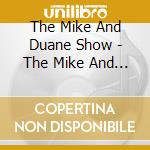 The Mike And Duane Show - The Mike And Duane Show cd