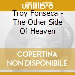 Troy Fonseca - The Other Side Of Heaven cd