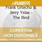 Frank Urtecho & Jerry Yslas - The Bind cd