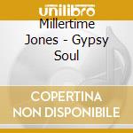 Millertime Jones - Gypsy Soul cd