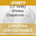 (LP Vinile) Drowsy Chaperone - Original Broadway Cast Recording lp vinile di Drowsy Chaperone