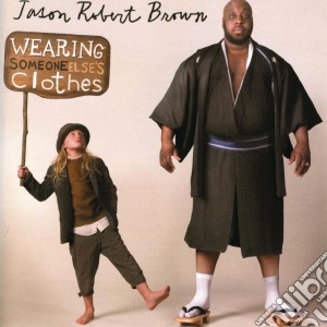 Jason Robert Brown - Wearing Someone Elses Clothes cd musicale di Jason Robert Brown