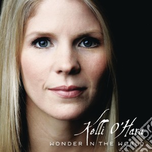 Kelli O'Hara - Wonder In The World cd musicale di Kelli O'Hara