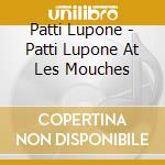 Patti Lupone - Patti Lupone At Les Mouches cd