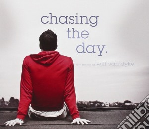 Will Van Dyke - Chasing The Day cd musicale di Will Van Dyke