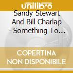 Sandy Stewart And Bill Charlap - Something To Remember cd musicale di Sandy Stewart And Bill Charlap