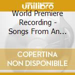 World Premiere Recording - Songs From An Unmade Bed cd musicale di World Premiere Recording
