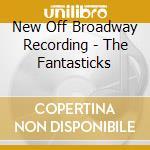 New Off Broadway Recording - The Fantasticks cd