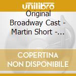 Original Broadway Cast - Martin Short - Fame Becomes Me cd