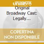 Original Broadway Cast: Legally Blonde: The Musical cd musicale