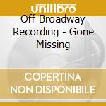 Off Broadway Recording - Gone Missing