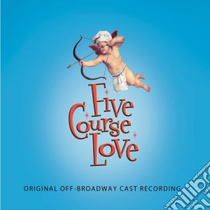 Five Course Love (Original Off-Broadway Cast Recording) / O.S.T. cd musicale di Off