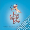 Five Course Love (Original Off-Broadway Cast Recording) / O.S.T. cd