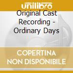 Original Cast Recording - Ordinary Days cd musicale di Original Cast Recording