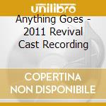 Anything Goes - 2011 Revival Cast Recording cd musicale di Anything Goes