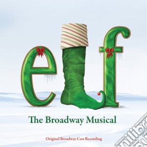 Original Cast Recording - Elf - The Musical cd musicale di Original Cast Recording