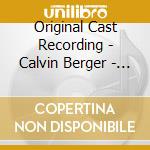 Original Cast Recording - Calvin Berger - A New Music cd musicale di Original Cast Recording